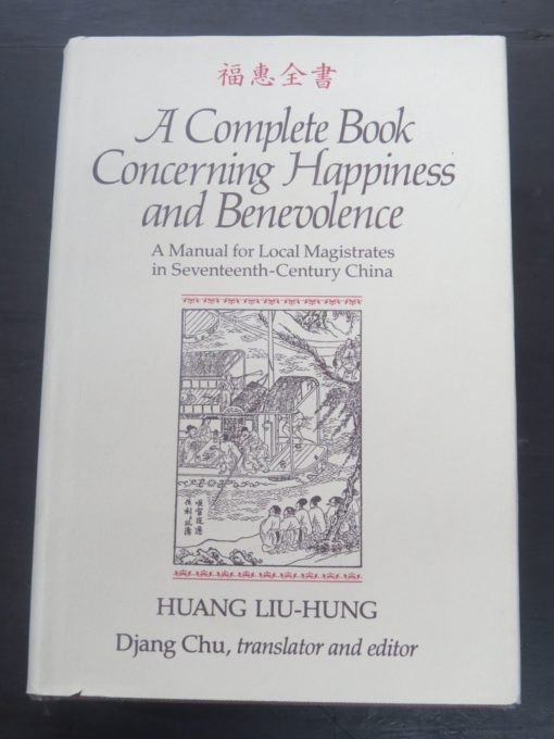 Huang Liu-Hung, Compete Book Concerning Happiness and Benevolence, A Manual of Local Magistrates in China, University of Arizona, History, Dead Souls Bookshop, Dunedin Book Shop