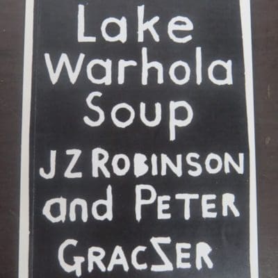 John Z Robinson, Peter Graczer, Lake Warhola Soup, Auckland, 2004, Art, New Zealand Art, Dead Souls Bookshop, Dunedin Book Shop