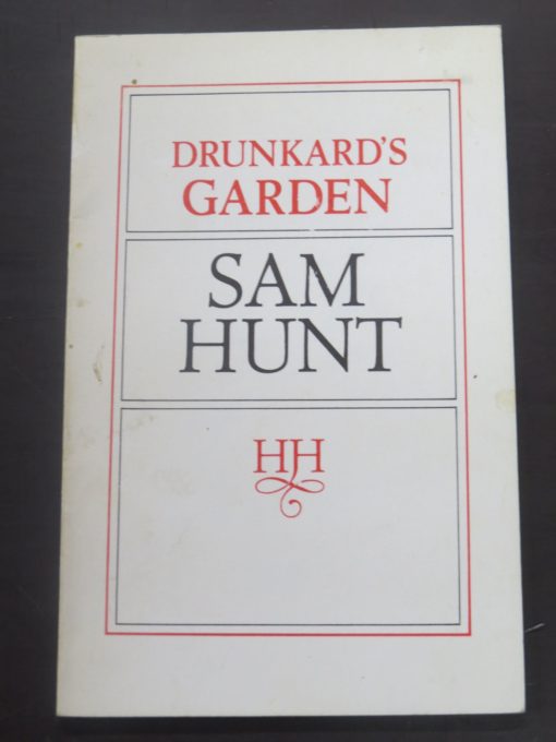Sam Hunt, Drunkard's Garden, Hampson Hunt, Wellington, 1977, Poetry, Poet, New Zealand Literature, New Zealand Poetry, New Zealand Poet, Dead Souls Bookshop, Dunedin Book Shop