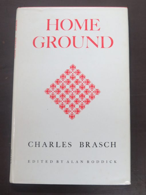 Charles Brasch, Home Ground, Poems, Caxton Press, Christchurch, 1974, New Zealand Poetry, New Zealand Literature, Dead Souls Bookshop, Dunedin Book Shop