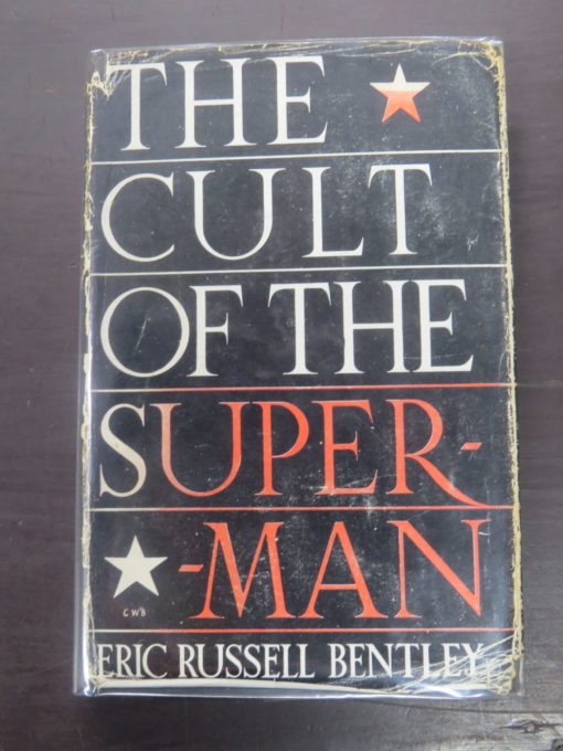 Eric Russell Bentley, The Cult of the Superman, Carlyle, Nietzsche, Hero-Worshippers, Robert Hale, London, 1947, Religion, Philosophy, Occult, Dead Souls Bookshop, Dunedin Book Shop