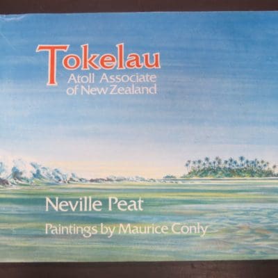 Neville Peat, Maurice Conly, Tokelau, Atoll Associated of New Zealand, Compartiot Press, Wellington, 1986, Pacific, History, Dead Souls Bookshop, Dunedin Book Shop