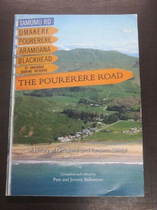 Pam, Jeremy Ballantyne, The Pourerere Road, A History of Omakere and Tamumu District, 2008, New Zealand Non-Fiction, Hawkes Bay, Dead Souls Bookshop, Dunedin Book Shop