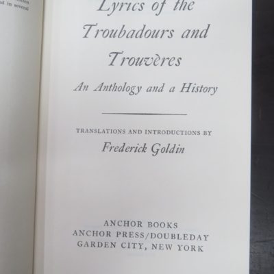 Frederick Goldin, Lyrics of the Troubadours and Trouveres,, Original Texts with Translations and Introduction, Anchor Books, New York, 1973, Music, Lyrics, Dead Souls Bookshop, Dunedin Book Shop