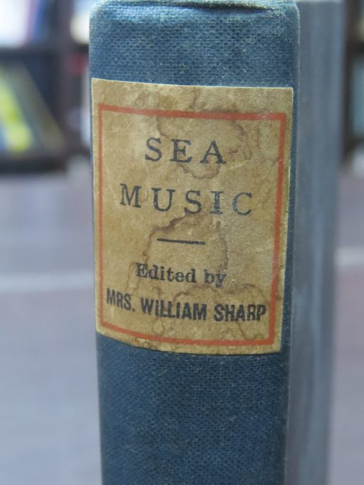 Mrs. William Sharp, Ed., Sea-Music, An Anthology of Poems and Passages Descriptive of the Sea, Walter Scott, London, 1887, Music, Sea, Dead Souls Bookshop, Dunedin Book Shop