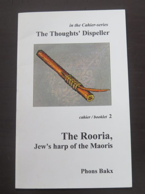 Phons Bakx, The Rooria, Jew's Harp of the Maoris, in the Cahier-Series, The Thoughts' Dispeller, booklet 2, Self-Published, Netherlands, 1998, Music, New Zealand Music, Dead Souls Bookshop, Dunedin Book Shop
