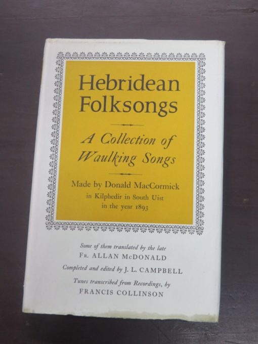 Donald MacCormick, Hebridean Folksongs : A Collection of Waulking Songs, Made by Donald MacCormick in Kilphedir in South Uist in the 1983, Some of them translated by the late Fr. Allan McDonald, Completed and Edited by J. L. Campbell, Tunes transcribed from Recordings by Francis Collinson, Oxford Clarendon Press, London, 1969, Music, Scottish, Dead Souls Bookshop, Dunedin Book Shop