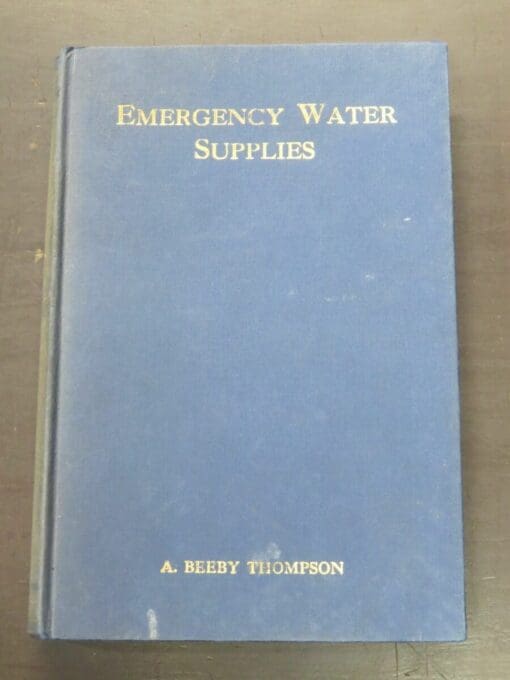 A Beeby Thompson, Emergency Water Supplies, Crosby Lockwood, Lonon, 1924, Military, Science, Agricultural, Farming, Dead Souls Bookshop, Dunedin Book Shop