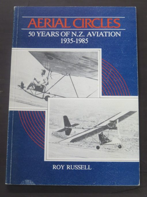 Roy Russell, Aerial Circles, 50 years of N.Z. Aviation, Tauranga, 1986, New Zealand Aviation, Planes, Dead Souls Bookshop, Dunedin Book Shop