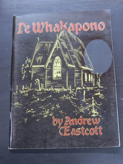 Andrew Eastcott, Te Whakapono : St Mathew The Apostle Church, Tuparoa Bay, 1857-1982, Illustrated by John Hawksworth, Taka Press, Tuparoa Bay, East Coast, New Zealand, 1982, New Zealand Non-Fiction, Dead Souls Bookshop, Dunedin Book Shop