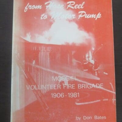 Don Bates, from Hose Reel to Motor Pump : Mosgiel Volunteer Fire Brigade 1906 - 1981, Otago, Dunedin, Dead Souls Bookshop, Dunedin Book Shop