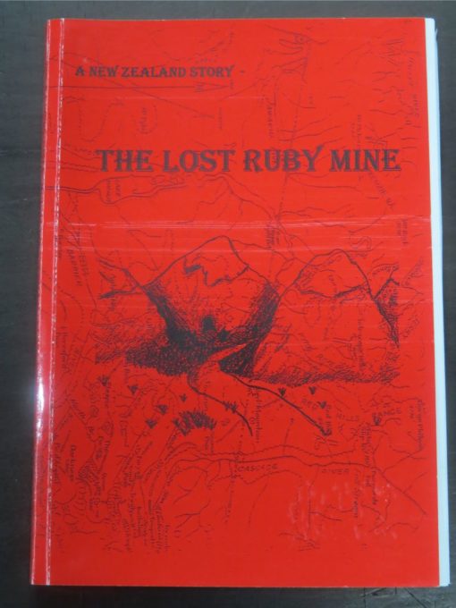 Brian Jackson, The Lost Ruby Mine, Tall Stories Publishing House, St. Bathans, 2006 reprint , New Zealand Non-Fiction, Mining, Dead Souls Bookshop, Dunedin Book Shop
