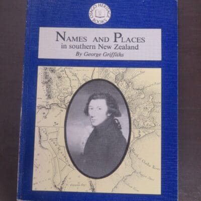 George Griffiths, Names and Places in southern New Zealand, Otago Heritage Books, Dunedin, 1990, Otago, Dunedin, Dead Souls Bookshop, Dunedin Book Shop