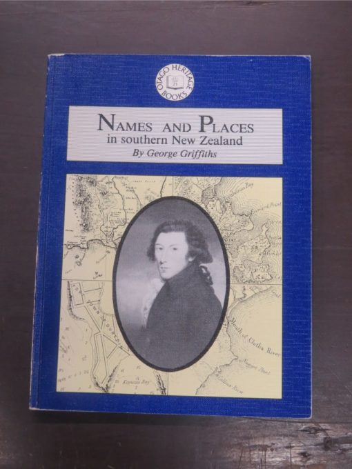 George Griffiths, Names and Places in southern New Zealand, Otago Heritage Books, Dunedin, 1990, Otago, Dunedin, Dead Souls Bookshop, Dunedin Book Shop