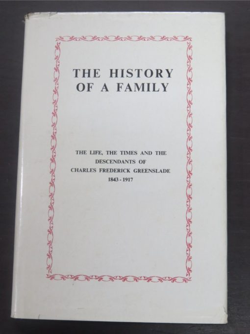 J. W. B Walshe, The History of A Family : The Life, The Times and The Descendants of Charles Frederick Greenslade 1843-1917, Privately Published, Dunedin, 1965, Dunedin, Otago, New Zealand Non-Fiction, Dead Souls Bookshop, Dunedin Book Shop