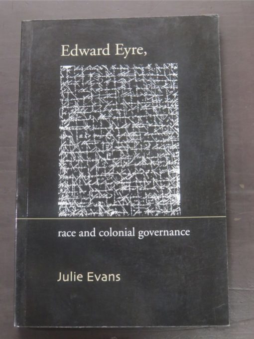 Julie Evans, Edward Eyre, race and colonial governance, University of Otago Press, Dunedin, 2005, New Zealand Non-Fiction, Dead Souls Bookshop, Dunedin Book Shop
