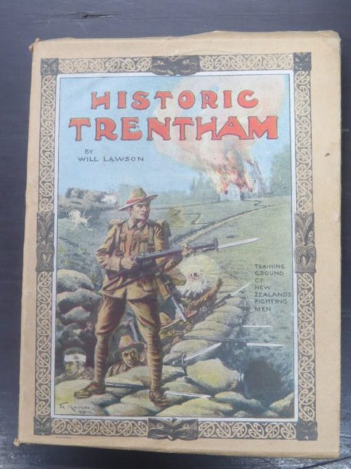 Will Lawson, Historic Trentham : The Story of a New Zealand Military Training Camp, and some account of the daily round of the troops within its bounds, Cover and Decorations by Te Kai Tuhi, Decorations by W. MacBeath, Wellington Publishing Company, Wellington, 1918, Second Edition, Military, New Zealand Military, Dead Souls Bookshop, Dunedin Book Shop