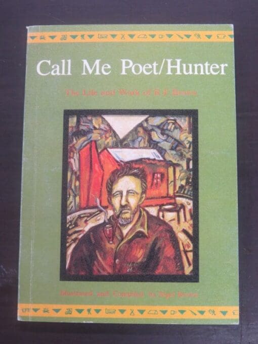 Nigel Brown, Call Me Poet/Hunter : The Life and Work of R. F. Brown, Illustrated and Compiled by Nigel Brown, Moana Press, Tauranga, 1987, Poetry, New Zealand Poetry, New Zealand Literature, New Zealand Artm Dead Souls Bookshop, Dunedin Book Shop
