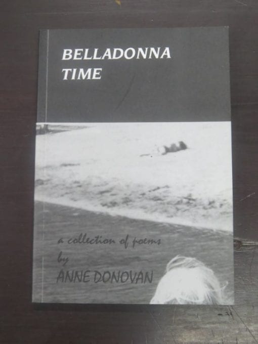 Anne Donovan, Belladonna Time, a collection of poems, Molly Creek Press, Kotuku, 2000, Limited Edition of 100, Left Bank Art Gallery 14 -28 April, 2000, Literature, Poetry, Dead Souls Bookshop, Dunedin Book Shop
