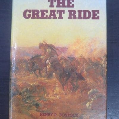 Henry P. Bostock, The Great Ride : The Diary of a Light Horse Brigade Scout, World War I, Artlook Books, Perth, Western Australia, 1982, Military, Australia, WWI, First World War, Dead Souls Bookshop, Dunedin Book Shop