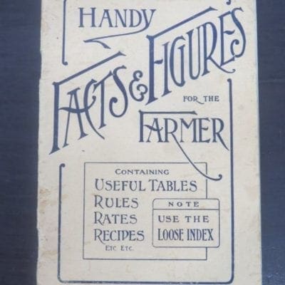 Handy Facts and Figures For The Farmer, containing Useful Tables, Rules, Rates, Recipes, Etc, Southland Edition - Published Gratis, Smith & Anthony, Christchurch, Manchester Street, Near Clock Tower, New Zealand Non-Fiction, Farming, Agriculture, Dead Souls Bookshop, Dunedin Book Shop