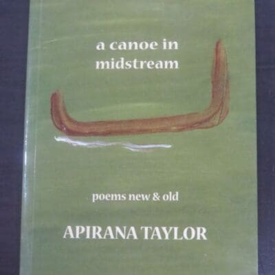 Apirana Taylor, a canoe in midstream, poems new and old, Canterbury University Press, Christchurch, 2009, New Zealand Poetry, New Zealand Literature, poetry, Dead Souls Bookshop, Dunedin Book Shop