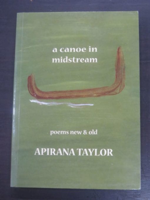 Apirana Taylor, a canoe in midstream, poems new and old, Canterbury University Press, Christchurch, 2009, New Zealand Poetry, New Zealand Literature, poetry, Dead Souls Bookshop, Dunedin Book Shop