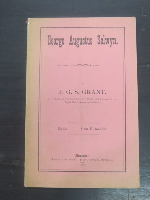 J. G. S. Grant, George Augustus Selwyn, Tablet Printing Co. (jolly, Connor), Octagon, Dunedin, 1889, Otago, Dunedin, New Zealand Non-Fiction, Dead Souls Bookshop, Dunedin Book Shop
