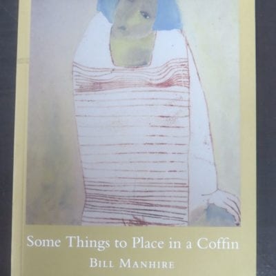 Bill Manhire, Some Things to Place in a Coffin, Victoria University Press, Wellington, 2017, New Zealand Literature, New Zealand Poetry, Dead Souls Bookshop, Dunedin Book Shop