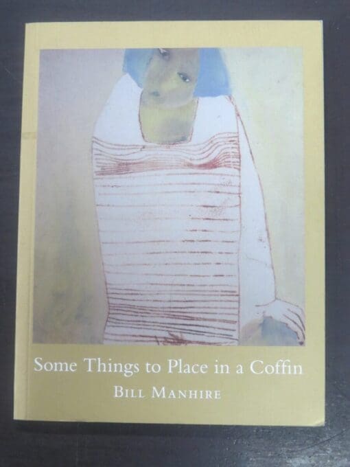 Bill Manhire, Some Things to Place in a Coffin, Victoria University Press, Wellington, 2017, New Zealand Literature, New Zealand Poetry, Dead Souls Bookshop, Dunedin Book Shop