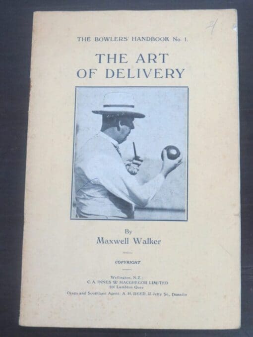 Maxwell Walker, The Art of Delivery, The Bowlers' Handbook No.1, C. A. Innes and Macgregor, Wellington, circa 1933, Sport, Bowls, Dead Souls Bookshop, Dunedin Book Shop