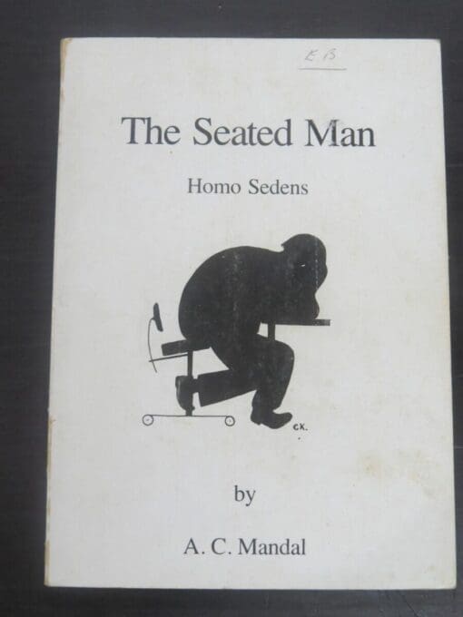 A. C. Mandal, The Seated Man, Homo Sedens, Dafnia Publications, Denmark, 1985, Third Revised Edition, History, sitting, Dead Souls Bookshop, Dunedin Book Shop