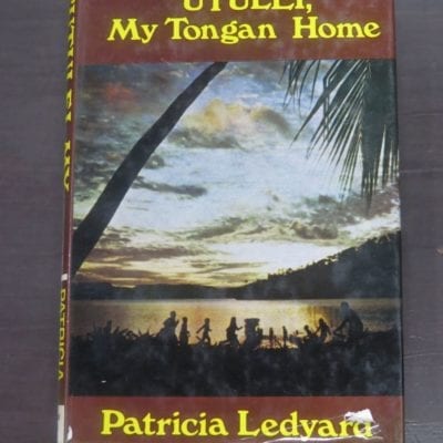Patricia Ledyard, 'Utulei, My Tongan Home, Robert Hale, London, 1974, Whitcombe and Tombs NZ, Pacific, History, Tonga, Dead Souls Bookshop, Dunedin Book Shop