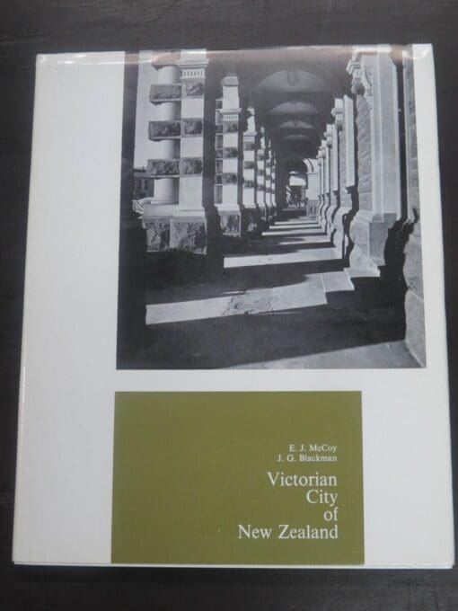 E. J. McCoy, J. G. Blackman, Victorian City of New Zealand, Photographs of the earlier buildings of Dunedin, John McIndoe Ltd, Dunedin, 1968, Otago, Architecture, Photography, Dead Souls Bookshop, Dunedin Book Shop