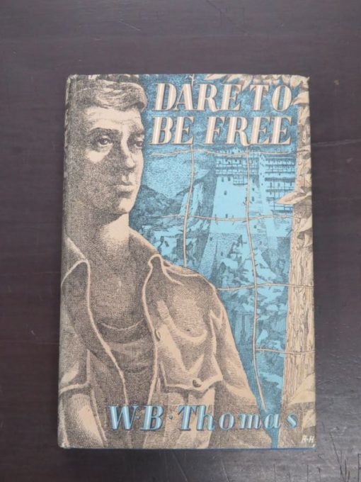 W. B. Thomas, Dare To Be Free, Allan Wingate, London, 1951 reprint, Second Impression (1951), Military, New Zealand Military, Dead Souls Bookshop, Dunedin Book Shop