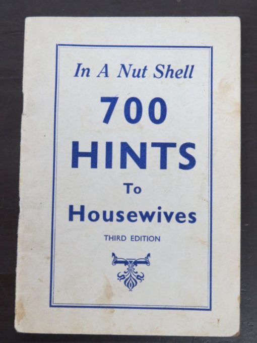 Mrs McKenzie, In A Nut Shell, 700 Hints to Housewives, Third Edition, Simpson and Williams, High Street, Christchurch, Craft, Cooking, Health, Dead Souls Bookshop, Dunedin Book Shop