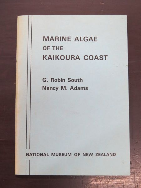 G. Robin South, Nancy M. Addams, Marine Algae of the Kaikoura Coast, National Museum of New Zealand, Miscellaneous Series No. 1, 1976, New Zealand Natural History, New Zealand Non-Fiction