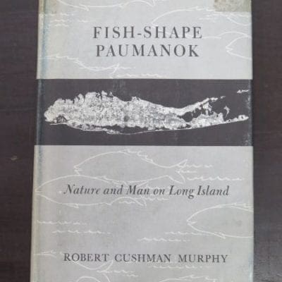 Robert Cushman Murphy, Fish-Shape Paumanok, Nature and Man on Long Island, American Museum of Natural History, Penrose Memorial Lecture, 1962, The American Philosophical Society, Philadelphia, 1964, History, Natural History, Dead Souls Bookshop, Dunedin Book Shop