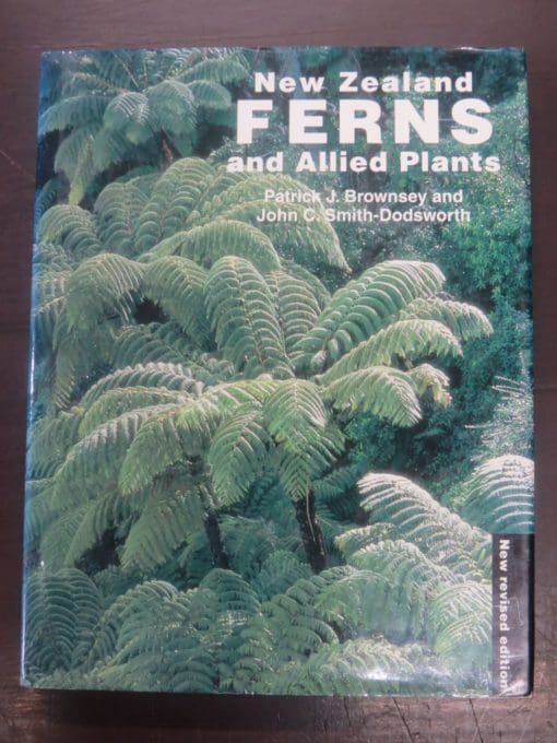 Patrick J. Brownsey, John C. Smith-Dodsworth, New Zealand Ferns and Allied Plants, New Revised Edition, with line drawings by T. N. H. Galloway, David Batemen, Auckland, 2000, New Zealand Non-Fiction, New Zealand Natural History, Science, Natural History, Dead Souls Bookshop, Dunedin Book Shop