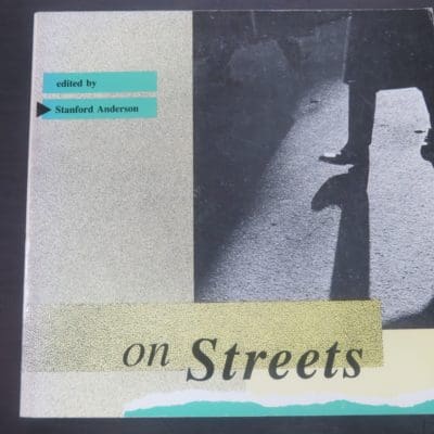 Stanford Anderson, Ed., on Streets, For The Institute For Architecture and Urban Studies, MIT Press, Massachusetts, 1986, Design, Architecture, Dead Souls Bookshop, Dunedin Book Shop