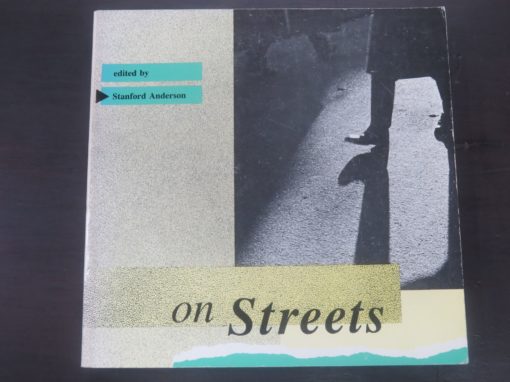 Stanford Anderson, Ed., on Streets, For The Institute For Architecture and Urban Studies, MIT Press, Massachusetts, 1986, Design, Architecture, Dead Souls Bookshop, Dunedin Book Shop