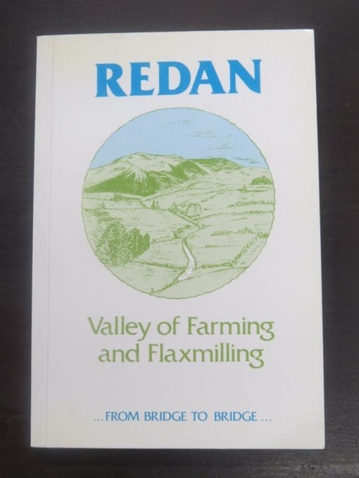 Redan, Valley of Farming and Flaxmilling ... From Bridge To Bridge, Craig Printing Ltd, Invercargill, 1990,, New Zealand Non-Fiction, Southland, Dead Souls Bookshop, Dunedin Book Shop