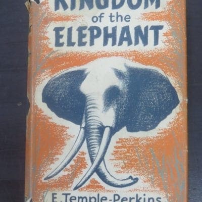 E. Temple-Perkins, Kingdom of the Elephant, With a Preface by Col. Sir James Sleeman, With 40 Illustrations, Andrew Melrose, London, 1955,, Hunting, Dead Souls Bookshop, Dunedin Book Shop