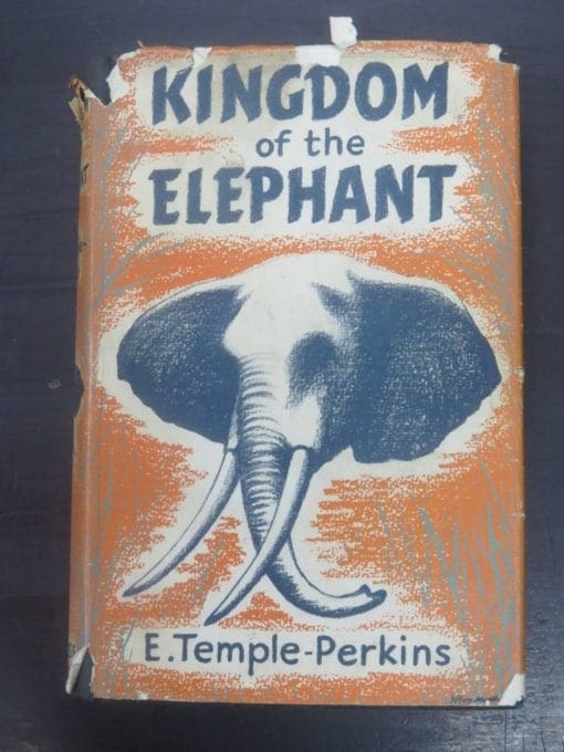 E. Temple-Perkins, Kingdom of the Elephant, With a Preface by Col. Sir James Sleeman, With 40 Illustrations, Andrew Melrose, London, 1955,, Hunting, Dead Souls Bookshop, Dunedin Book Shop