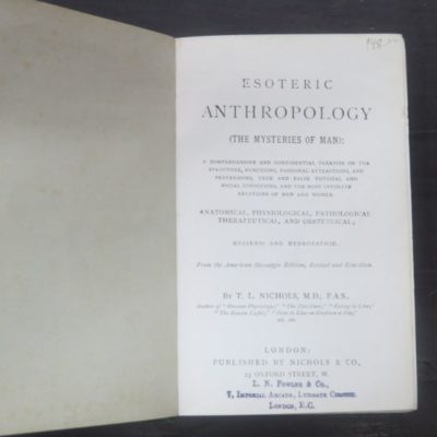 T. L. Nichols, Esoteric Anthropology, (The Mysteries of Man), A Comprehensive and Confidential Treatise on the Structure, Functions, Passional Attractions and Perversions, True and False Physical and Social Conditional, The Most Intimate Relations of Men and Women, Anatomical, Physiological, Pathological, Therapeutical And Obstetrical, Hygienic And Hydropathic, Revised and Revisited Edition, Nichols & Co., London, Health, Dead Souls Bookshop, Dunedin Book Shop