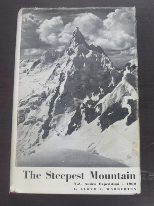 Lloyd E. Warburton, The Steepest Mountain, N.Z. Andes Expedition -1960, J. Cuthill, Invercargill, 1964, Mountaineering, Outdoors, Adventure, Dead Souls Bookshop, Dunedin Book Shop