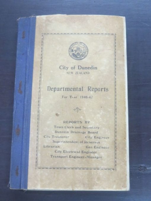 City of Dunedin, New Zealand, Departmental Reports For Year 1946-47, Reports By Town Clerk and Secretary, Dunedin Drainage Board, City Treasurer, City Engineer, Superintendent of Reserves, Librarian, Gas Engineer, City Electrical Engineer, Transport Engineer-Manager, Otago, Dunedin, Dead Souls Bookshop, Dunedin Book Shop