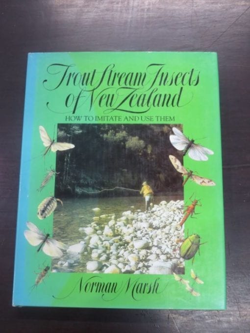 Norman Marsh, Trout Stream Insects of New Zealand, How To Imitate And Use Them, Millwood Press, Wellington, 1983, Fishing, Outdoors, Dead Souls Bookshop, Dunedin Book Shop