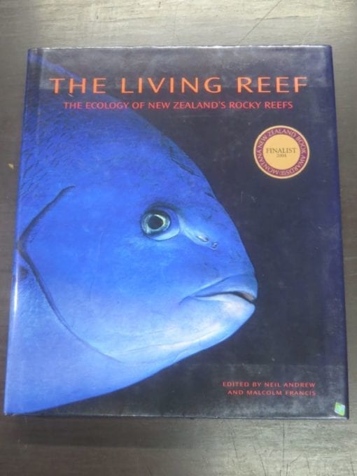 Neil Andrew, Malcolm Francis, eds., The Living Reef, The Ecology of New Zealand's Rocky Reefs, Craig Potton, Nelson, 2003, New Zealand Natural History, Natural History, Dead Souls Bookshop, Dunedin Book Shop