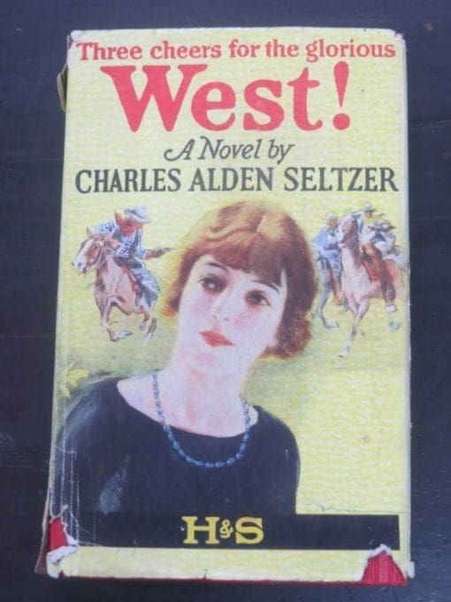 Charles Alden Seltzer, West!, "Three cheers for the glorious", Hodder and Stoughton, London, 1922, Vintage, Western, Dead Souls Bookshop, Dunedin Book Shop